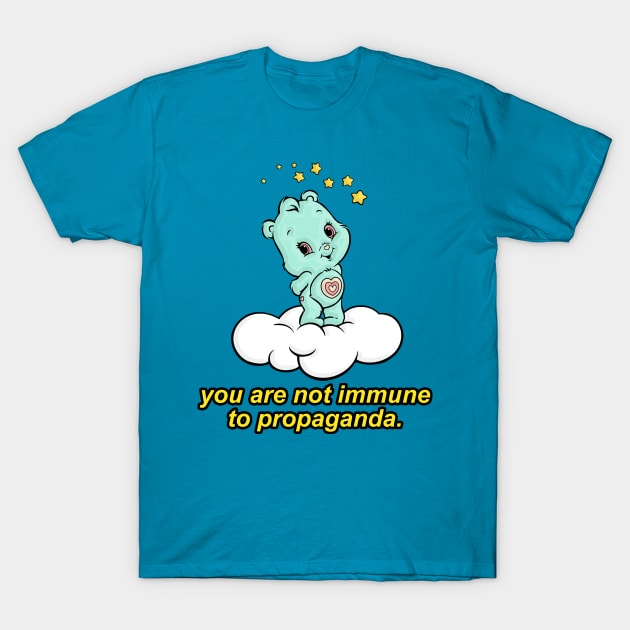 You Are Not Immune To Propaganda / T-Shirt by DankFutura